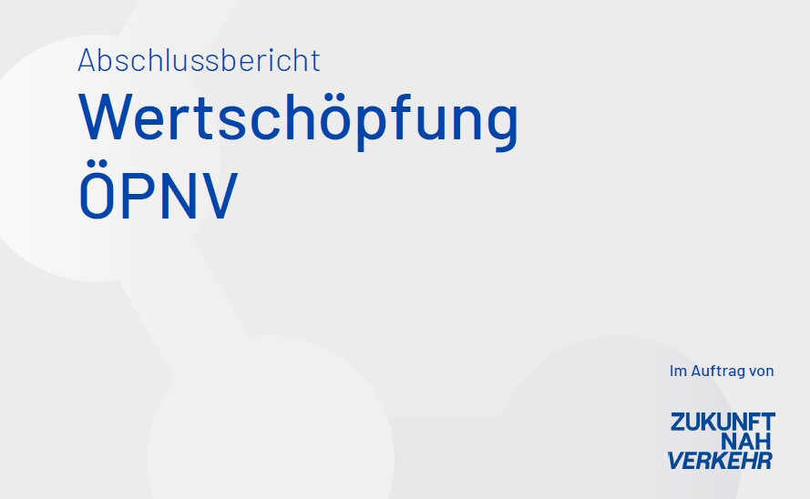 Deckblatt der Studie. Titel: Abschlussbericht, Wertschöpfung ÖPNV. Im Auftrag von ZukunftNahVerkehr